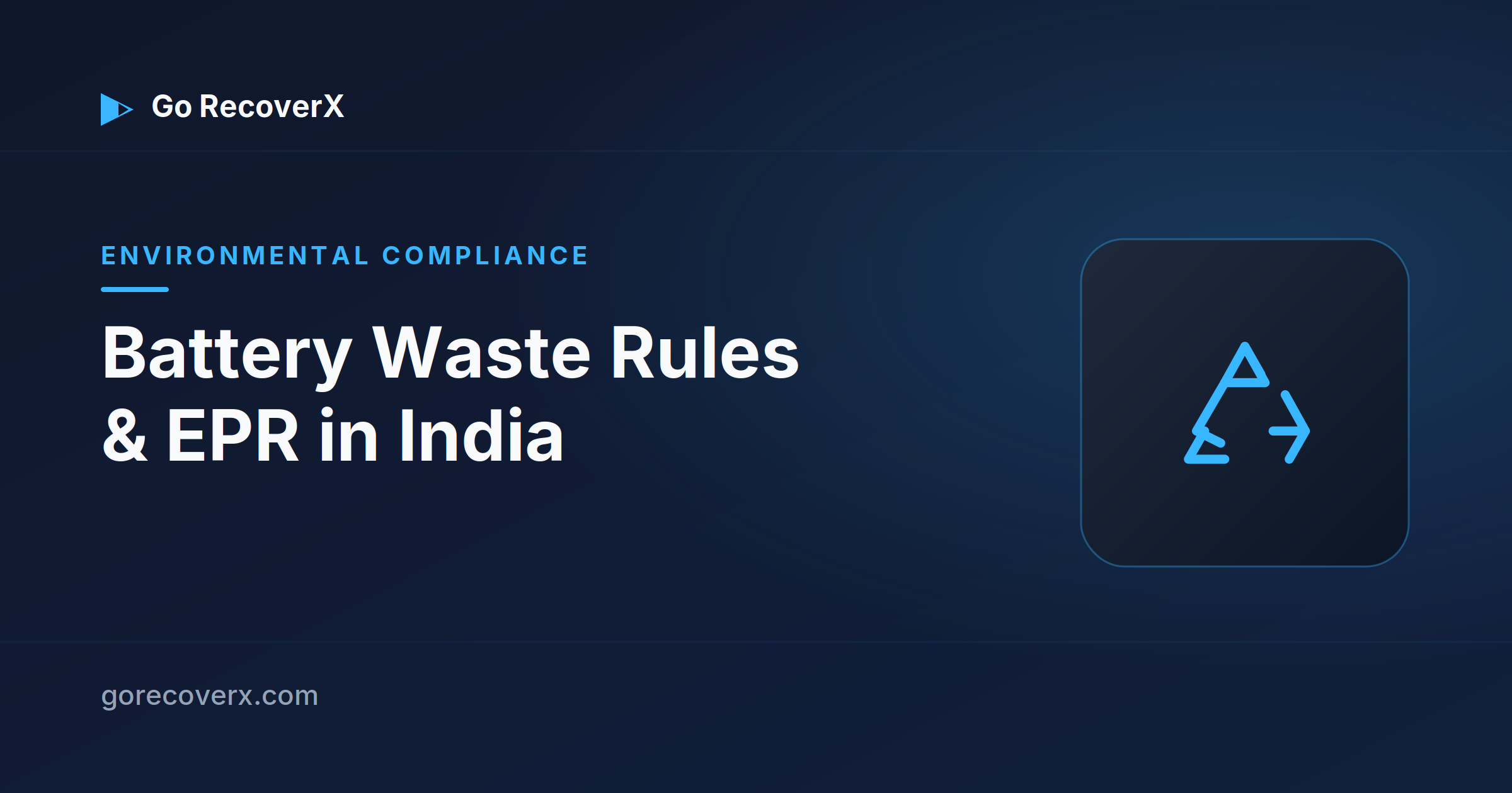 Battery Waste Management Rules and EPR in India — Go RecoverX compliance guide