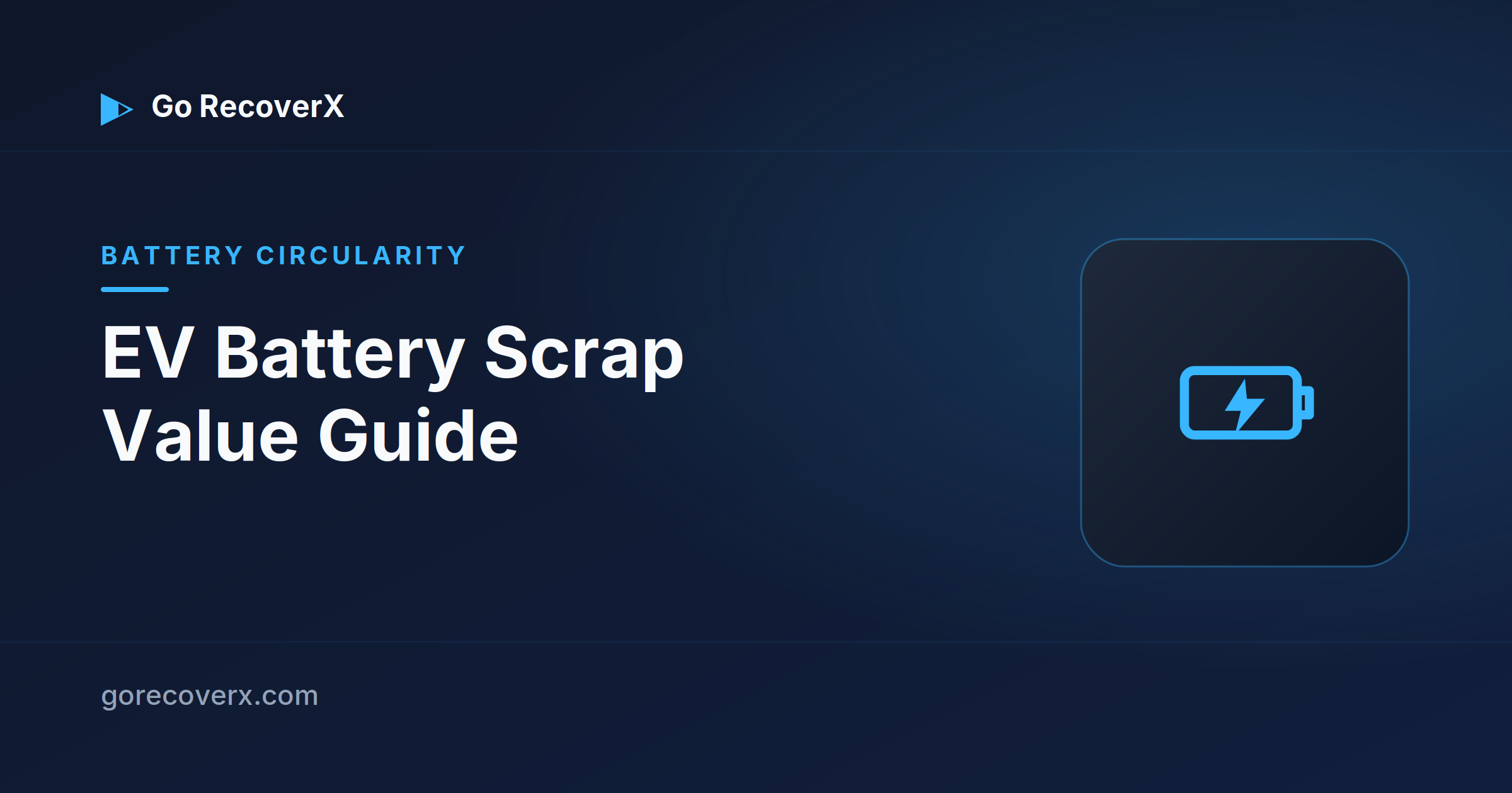 EV battery scrap value guide — Go RecoverX lithium-ion battery recycling