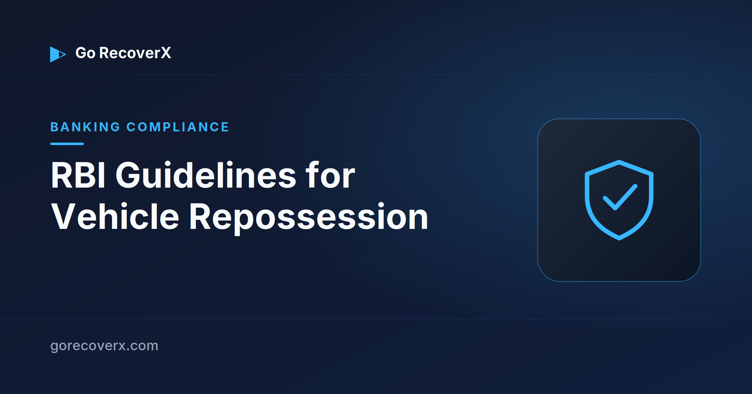 RBI guidelines for vehicle repossession — Go RecoverX banking compliance guide