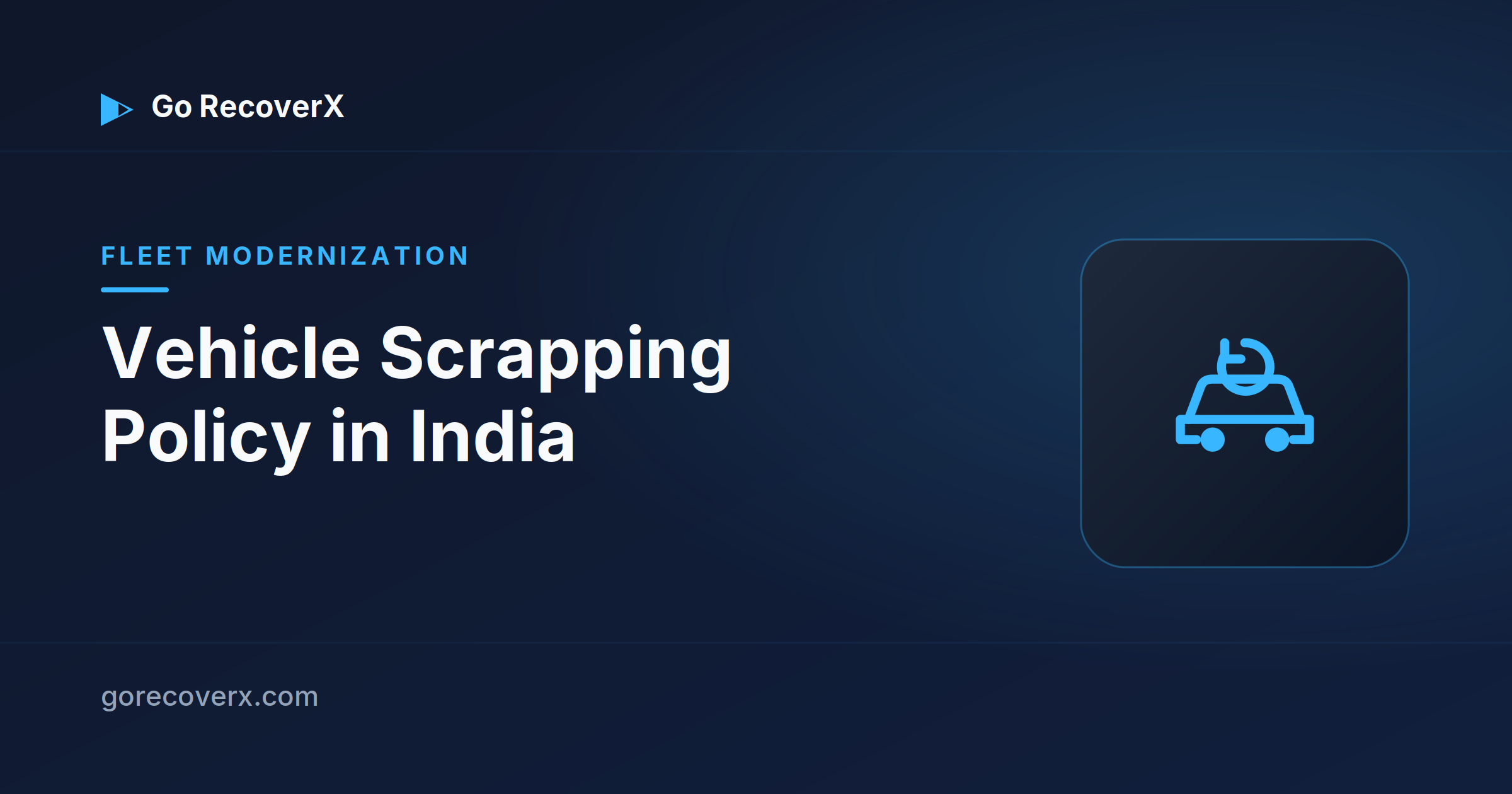 Vehicle scrapping policy in India — Go RecoverX fleet modernization guide